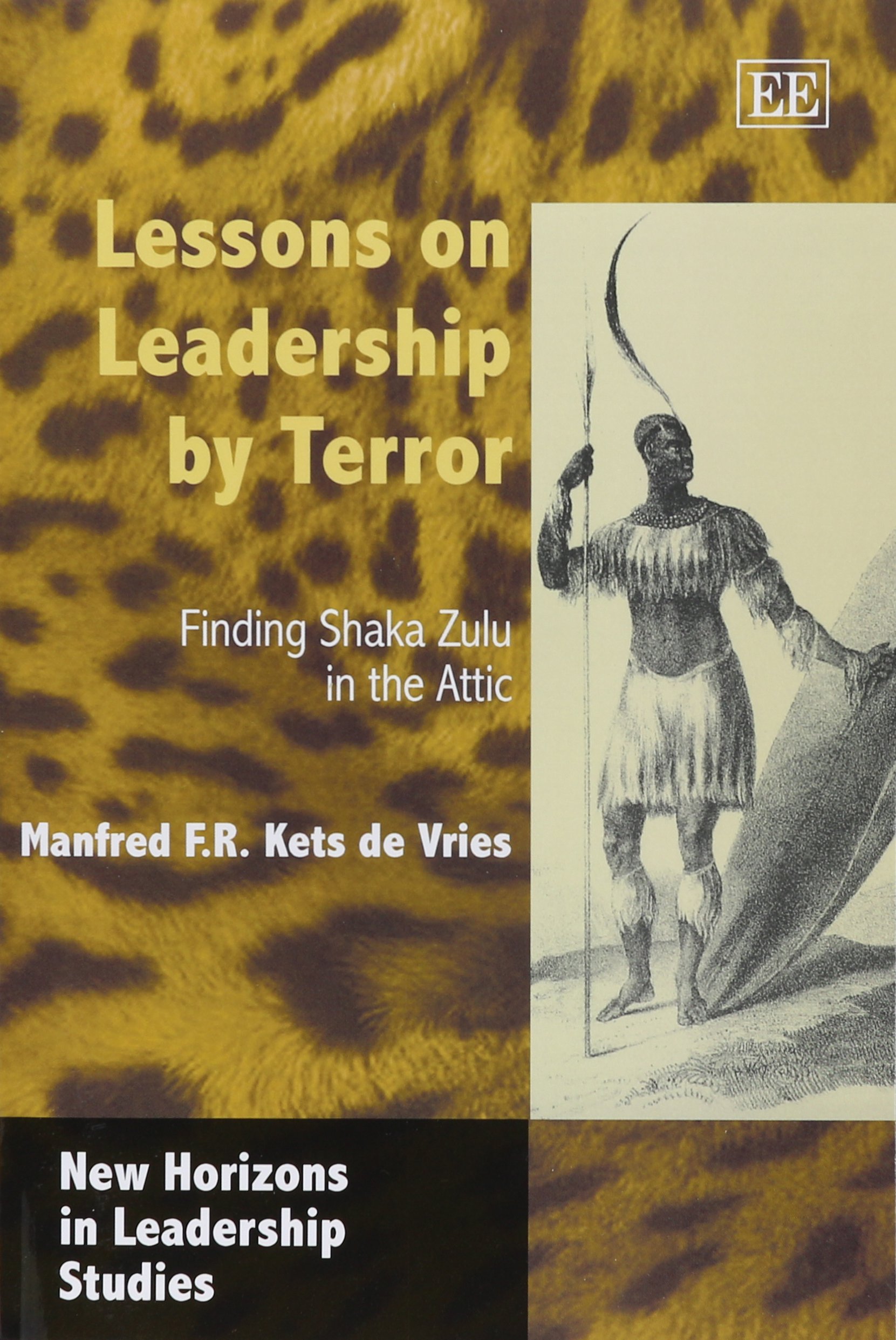 lessons on leadership by terror finding shaka zulu in the attic 1st edition manfred f. r. kets de vries,