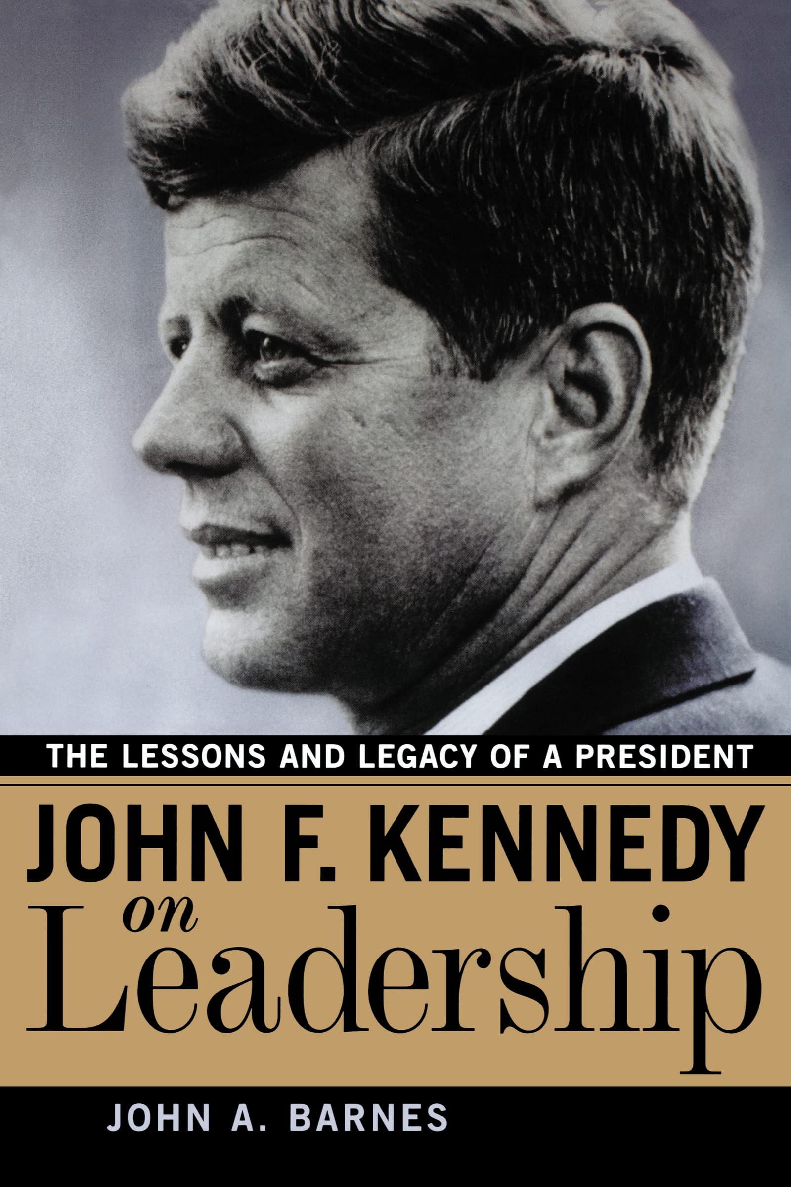 john f kennedy on leadership the lessons and legacy of a president 1st edition barnes, john a. 0814474551,