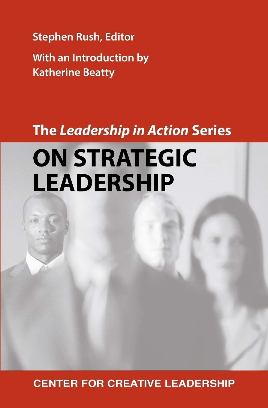 the leadership in action series on strategic leadership 1st edition rush, stephen a. 1604911123, 9781604911121