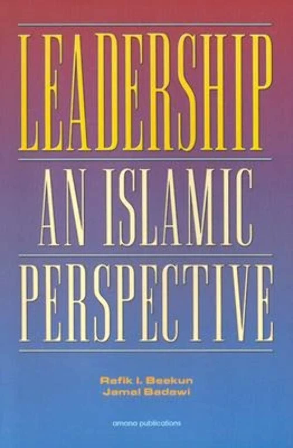 leadership an islamic perspective 1st edition beekun, rafik issa, badawi, jamal a 0915957949, 9780915957941