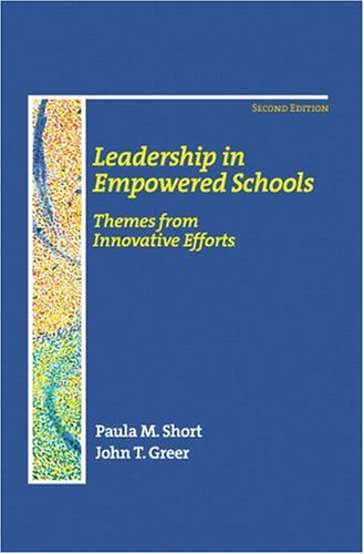 leadership in empowered schools themes from innovative efforts 2nd edition short, paula m., greer, john t.
