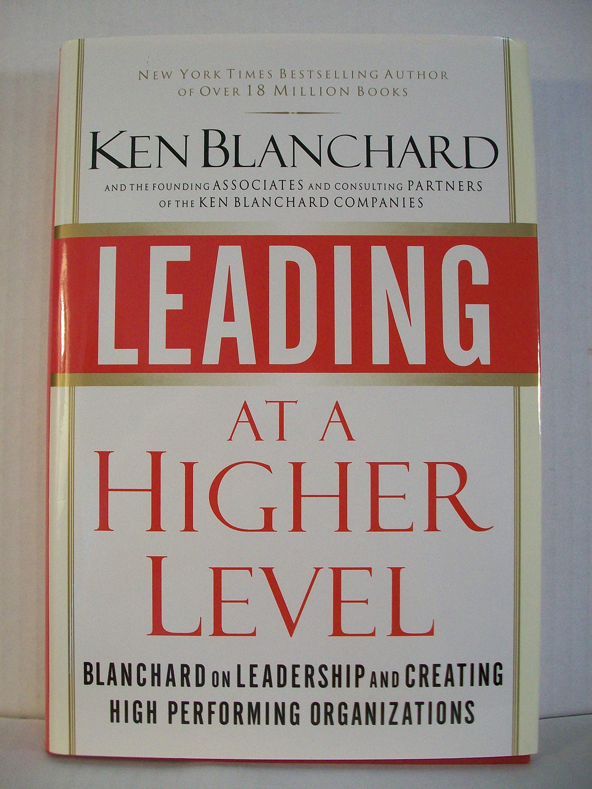 leading at a higher level blanchard on leadership and creating high performing organizations 1st edition