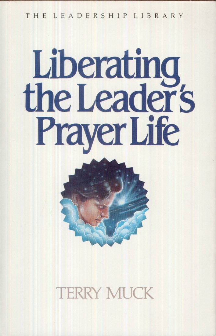 liberating the leaders prayer life  terry muck 0917463056, 9780917463051