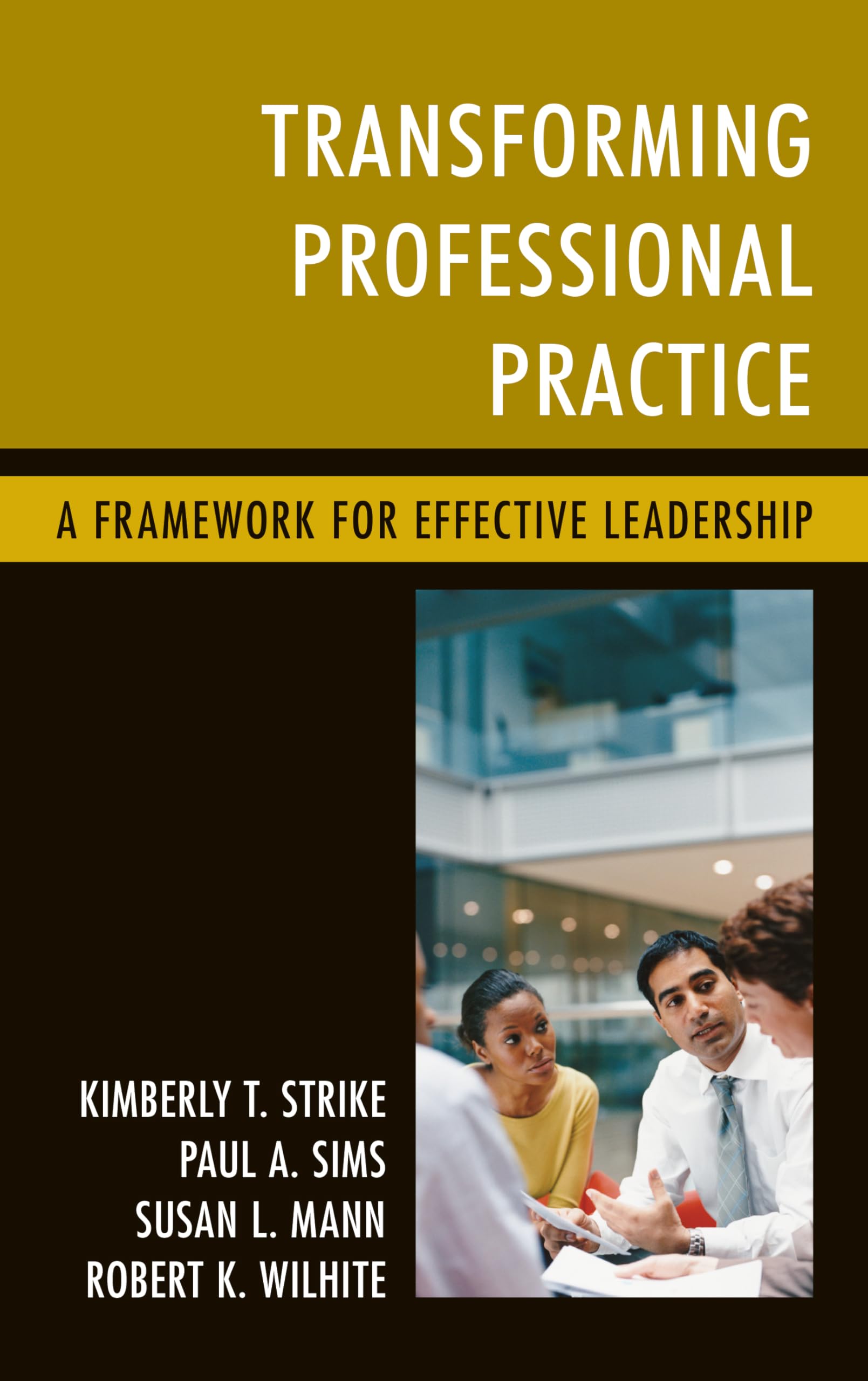 transforming professional practice a framework for effective leadership 1st edition strike, kimberly t.,