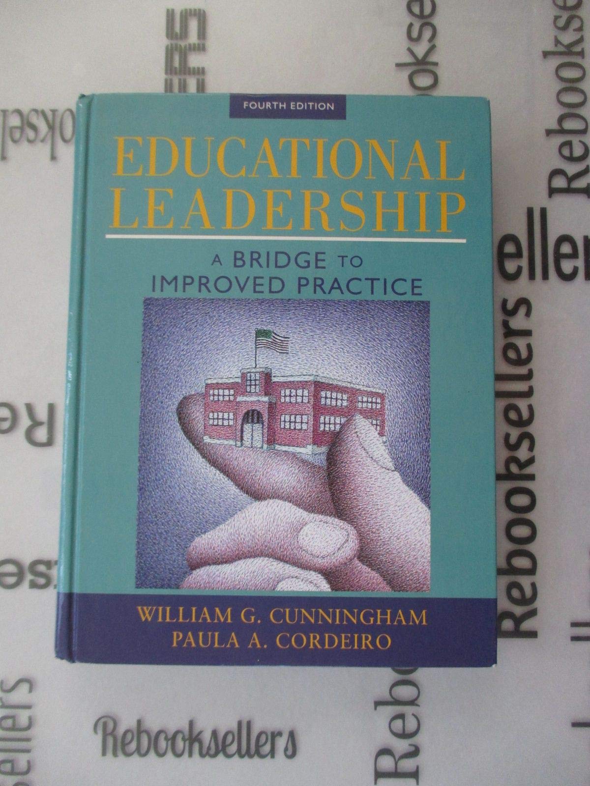 educational leadership a bridge to improved practice 4th edition cunningham, william g., cordeiro, paula a.