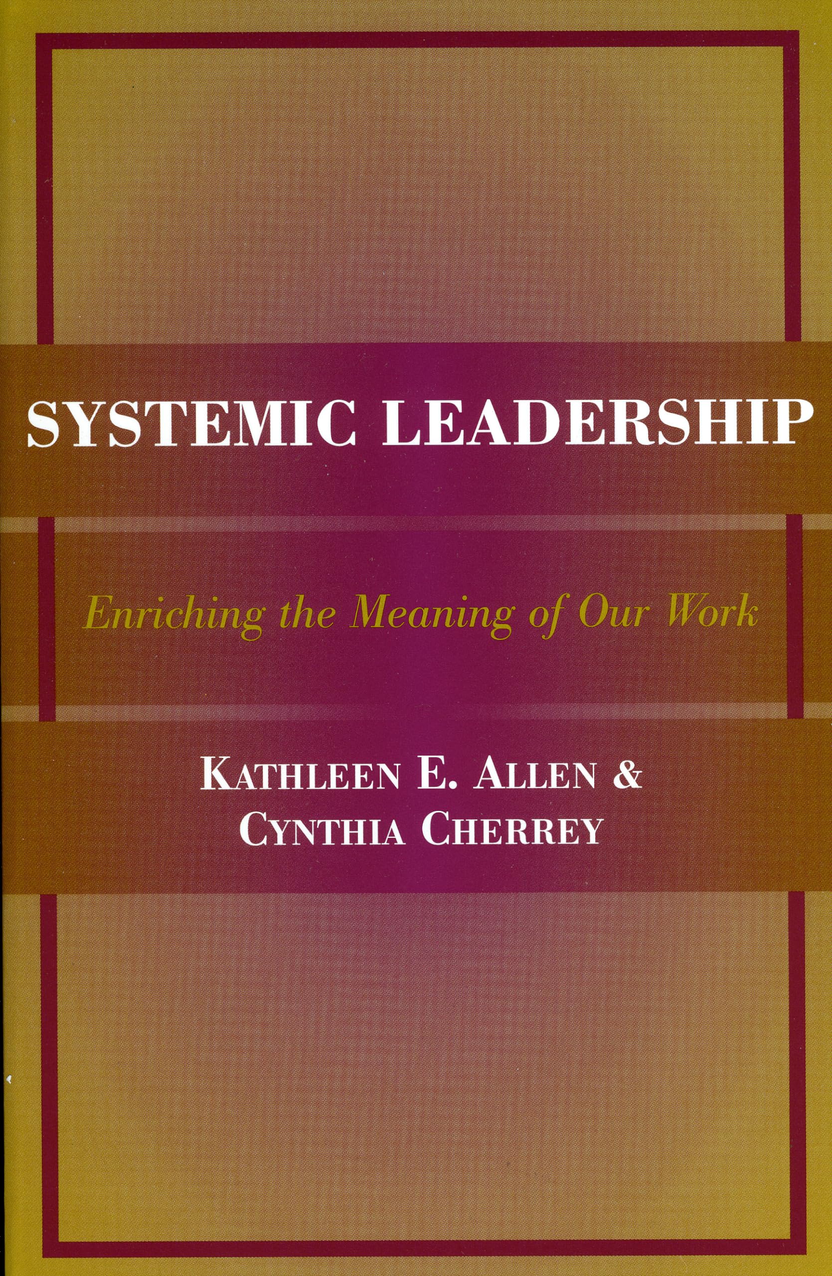 systemic leadership edition allen, kathleen e., cherrey, cynthia 1883485207, 9781883485207