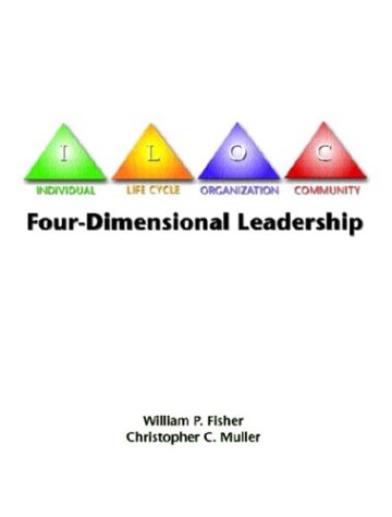 four dimensional leadership the individual the life cycle the organization the community 1st edition fisher