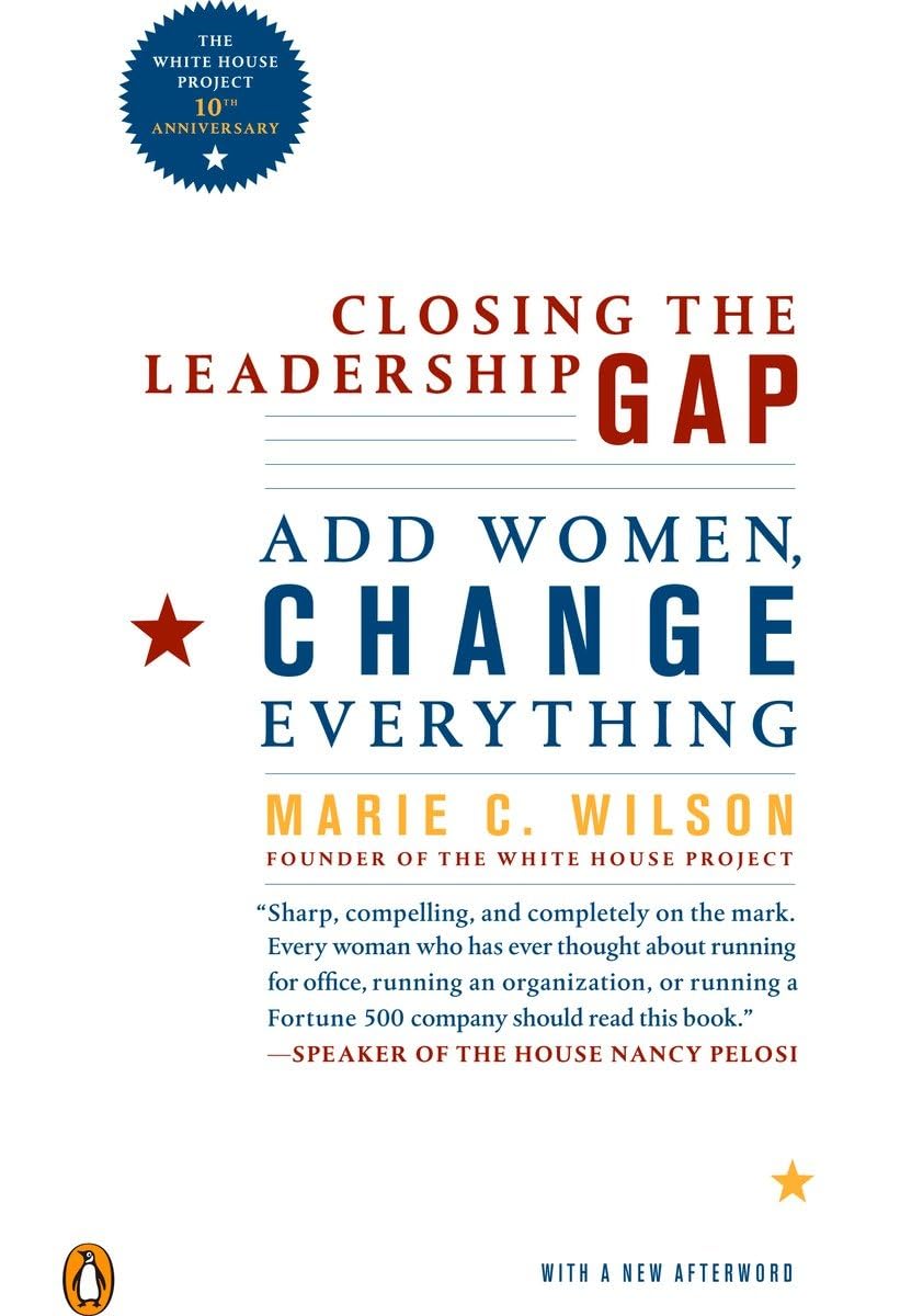 closing the leadership gap add women change everything revised edition wilson, marie c. 0143114034,