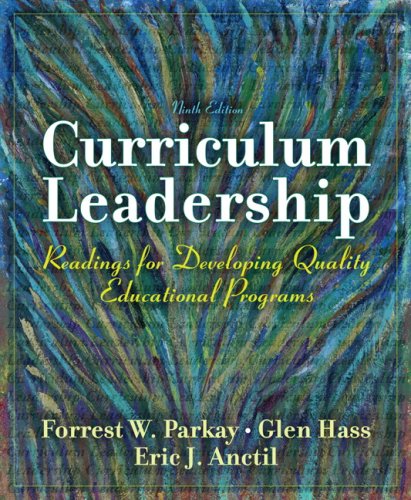 curriculum leadership readings for developing quality educational programs 9th edition parkay, forrest w.,