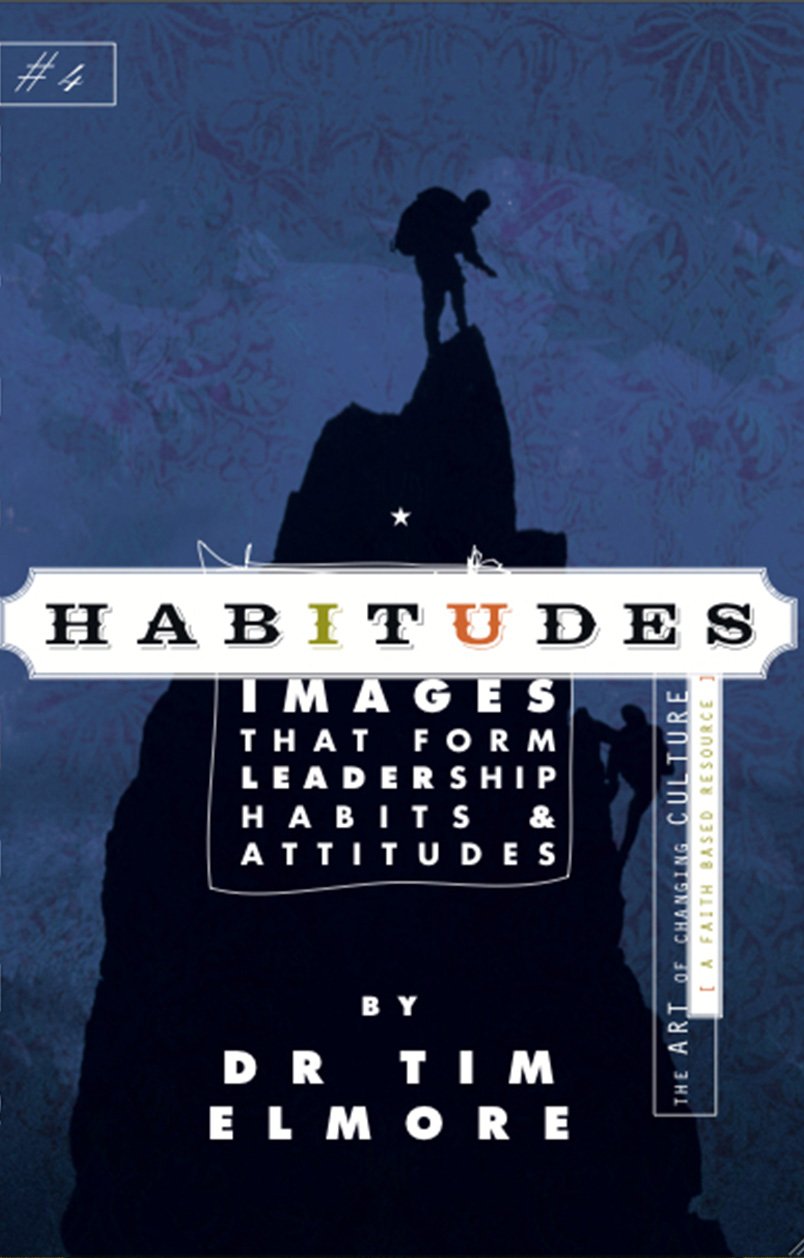 habitudes images that form leadership pabits and attitudes no 4 tim elmore 0979294002, 9780979294006