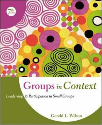 groups in context leadership and participation in small groups 7th edition wilson, gerald l 0072862874,