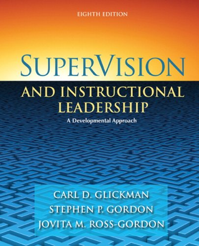 supervision and instructional leadership a developmental approach 8th edition glickman, carl d., gordon,