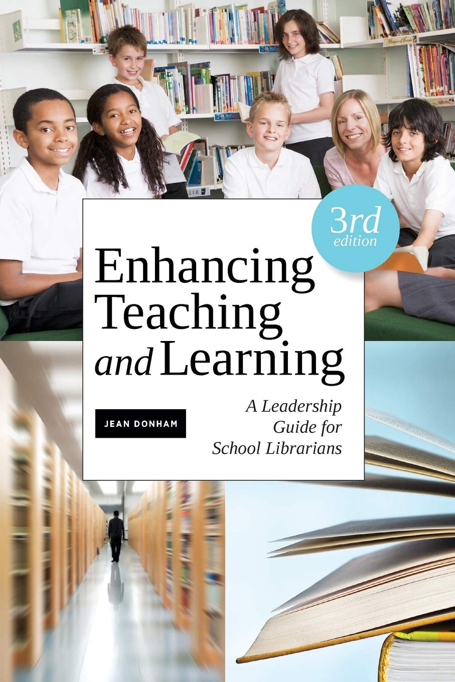enhancing teaching and learning a leadership guide for school librarians 3rd edition jean donham 1555708870,