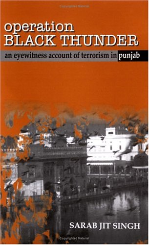 operation black thunder an eyewitness account of terrorism in punjab 1st edition singh, sarab jit 076199596x,