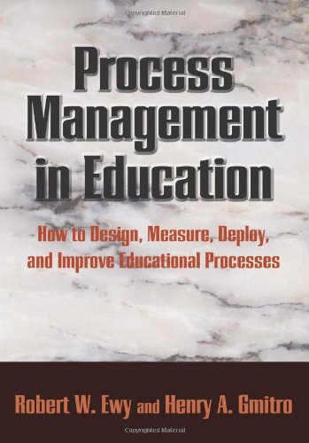 process management in education how to design measure deploy and improve organizational processes  robert w.