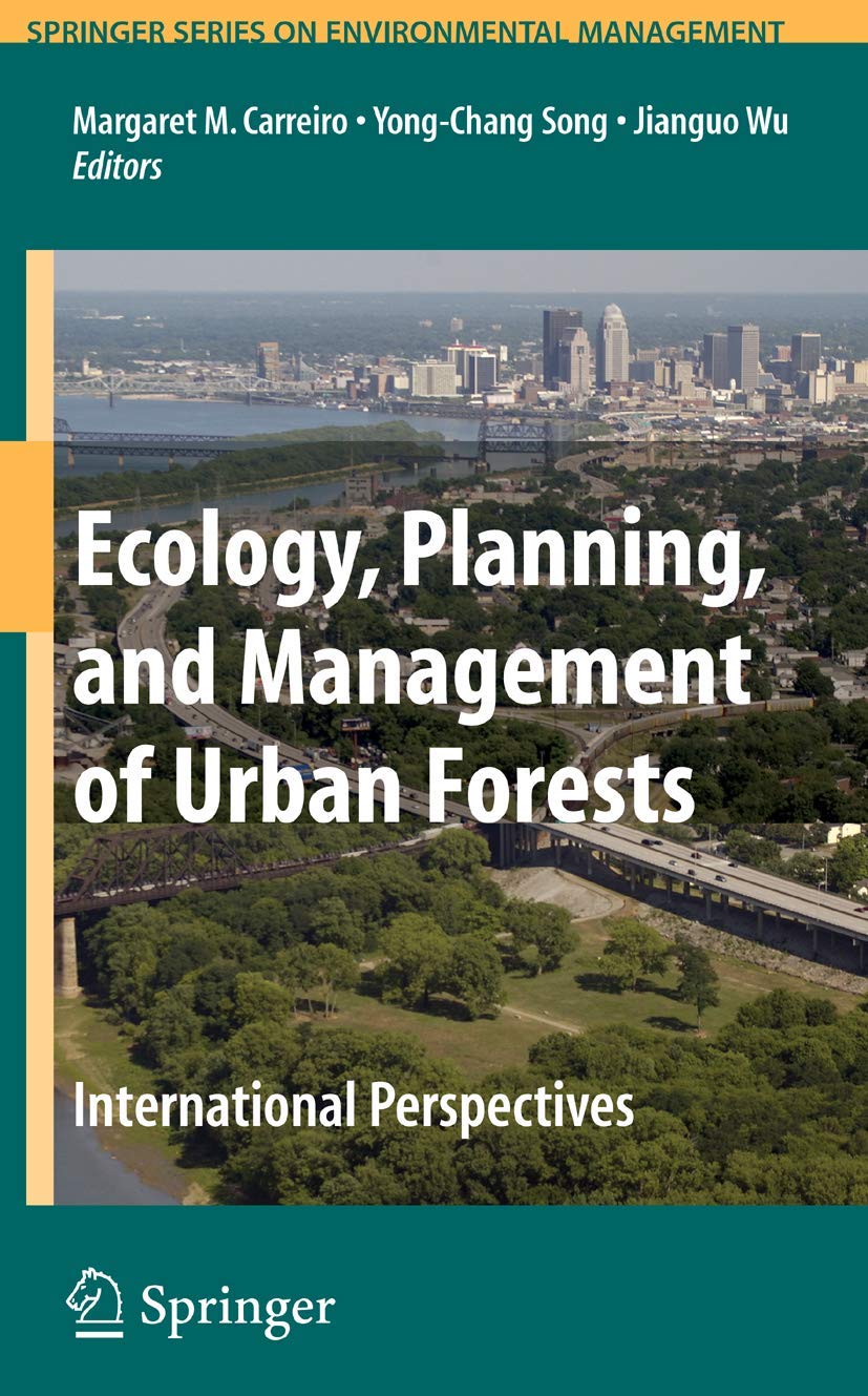 ecology planning and management of urban forests international perspective 1st edition margaret m. carreiro