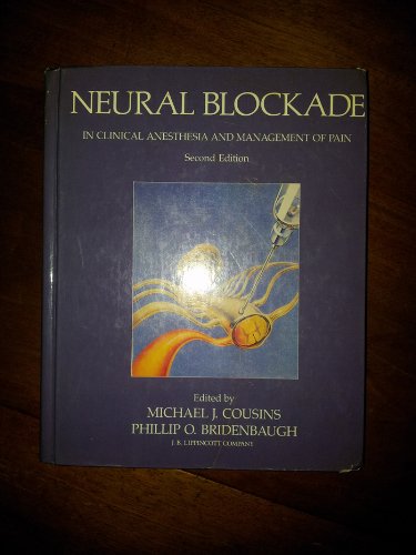 neural blockade in clinical anesthesia and management of pain subsequent edition cousins, michael j.