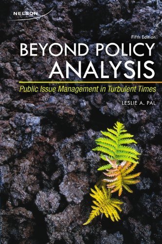 beyond policy analysis public issue management in turbulent times 1st edition pal, leslie alexander