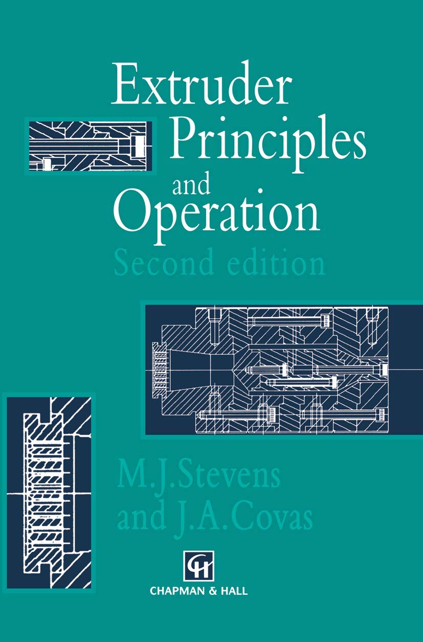 extruder principles and operation 2nd edition stevens, m.j., covas, j.a. 0412635909, 9780412635908