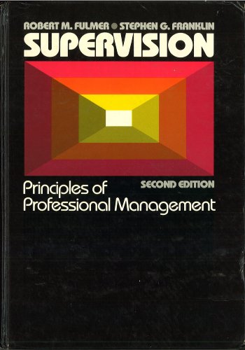 supervision principles of professional management 2nd edition fulmer, robert m., franklin, steven c.