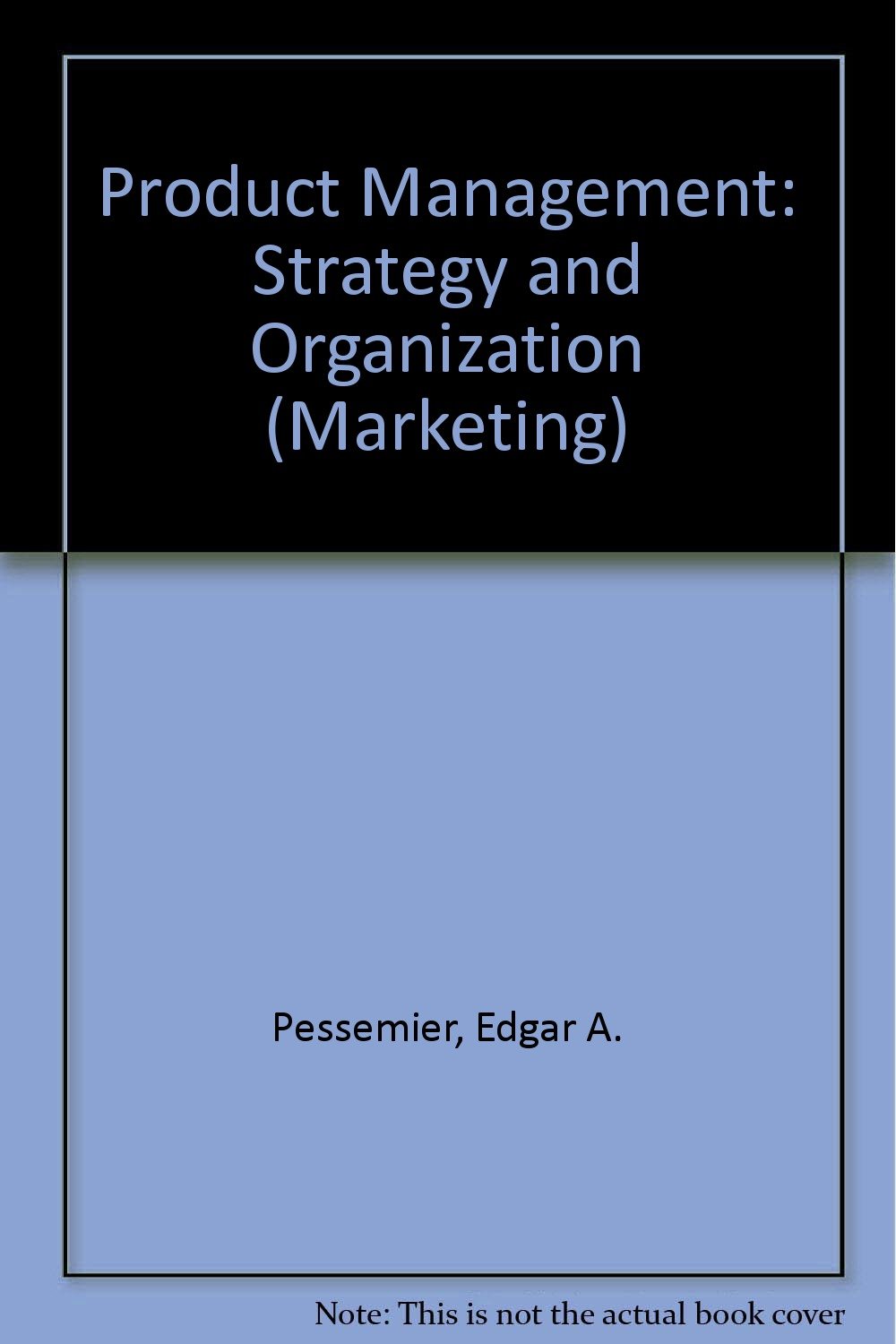 product management strategy and organization 2nd edition pessemier, edgar a. 0471057185, 9780471057185