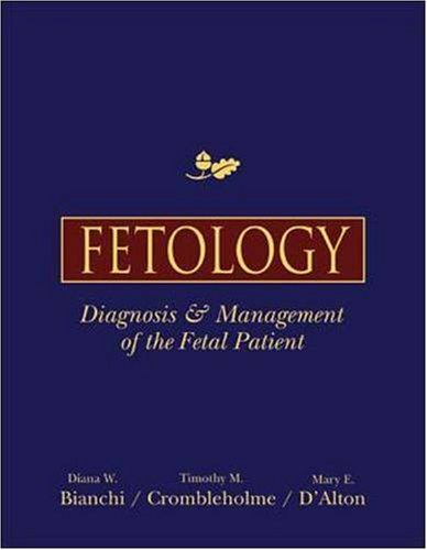 fetology diagnosis and management of the fetal patient 1st edition bianchi, diana w., crombleholme, timothy