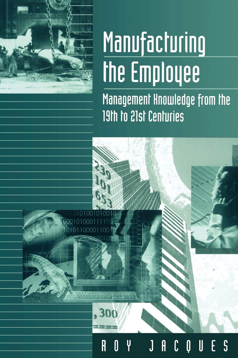 manufacturing the employee management knowledge from the 19th to 21st centuries 1st edition jacques, roy s.