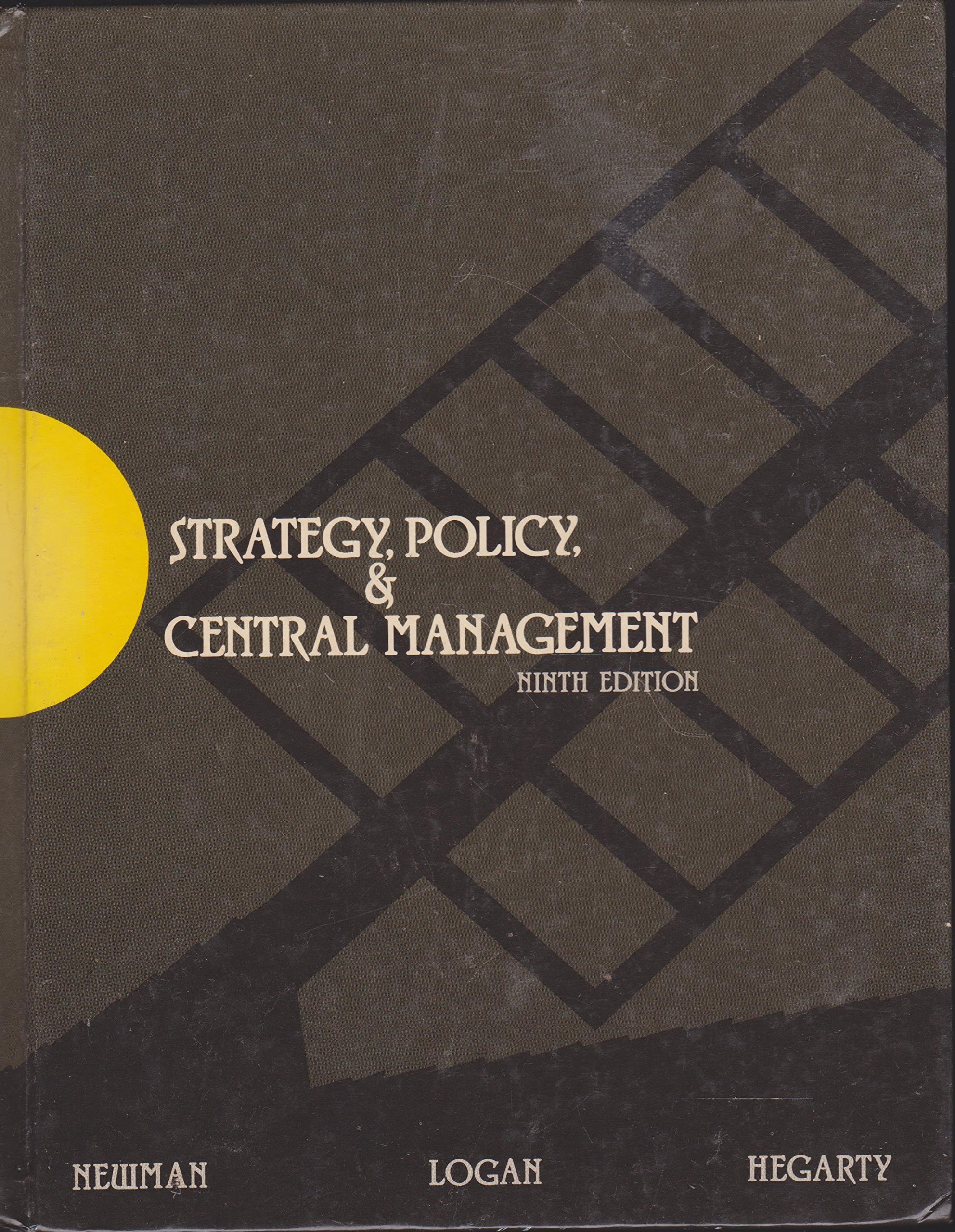 strategy policy and central management subsequent edition newman, william herman, logan, james p., hegarty,