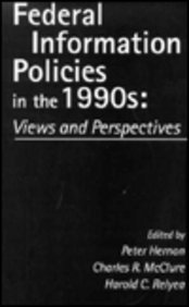 federal information policies in the 1990s views and perspectives  peter hernon, charles r. mcclure, harold c.