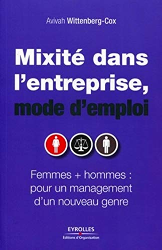 mixit dans lentreprise mode demploi femmes + hommes pour un management dun nouveau genre organisation edition