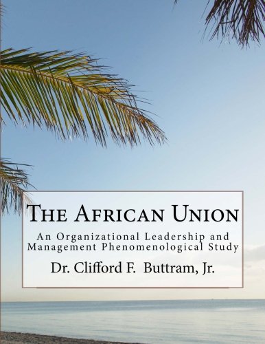 the african union an organizational leadership and management phenomenological study 1st edition buttram jr.,