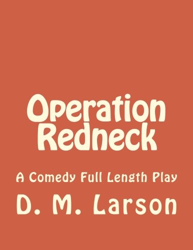 operation redneck a comedy full length play  larson, d. m. 1540824349, 9781540824349