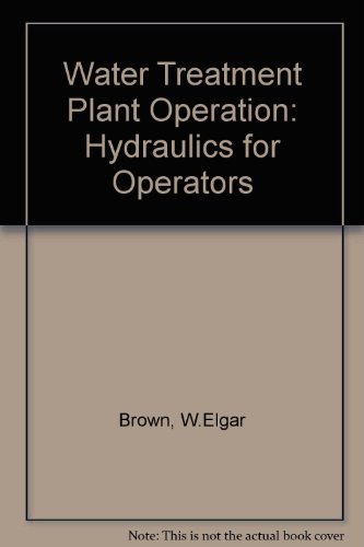 water treatment plant operation hydraulics for operators  brown, w elgar 0250405032, 9780250405039