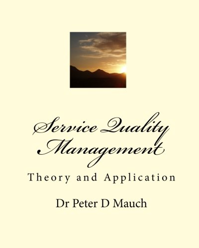 service quality management theory and application  mauch, dr peter d 1449517951, 9781449517953