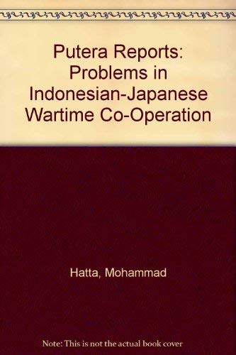 putera reports problems in indonesian japanese wartime co operation  mohammad hatta 0877630097, 9780877630098