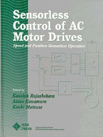 sensorless control of ac motor drives speed and position sensorless operation  kaushik rajashekara, atsuo