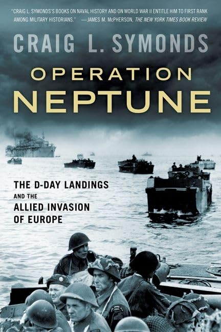 operation neptune the d day landings and the allied invasion of europe 1st edition symonds, craig l.