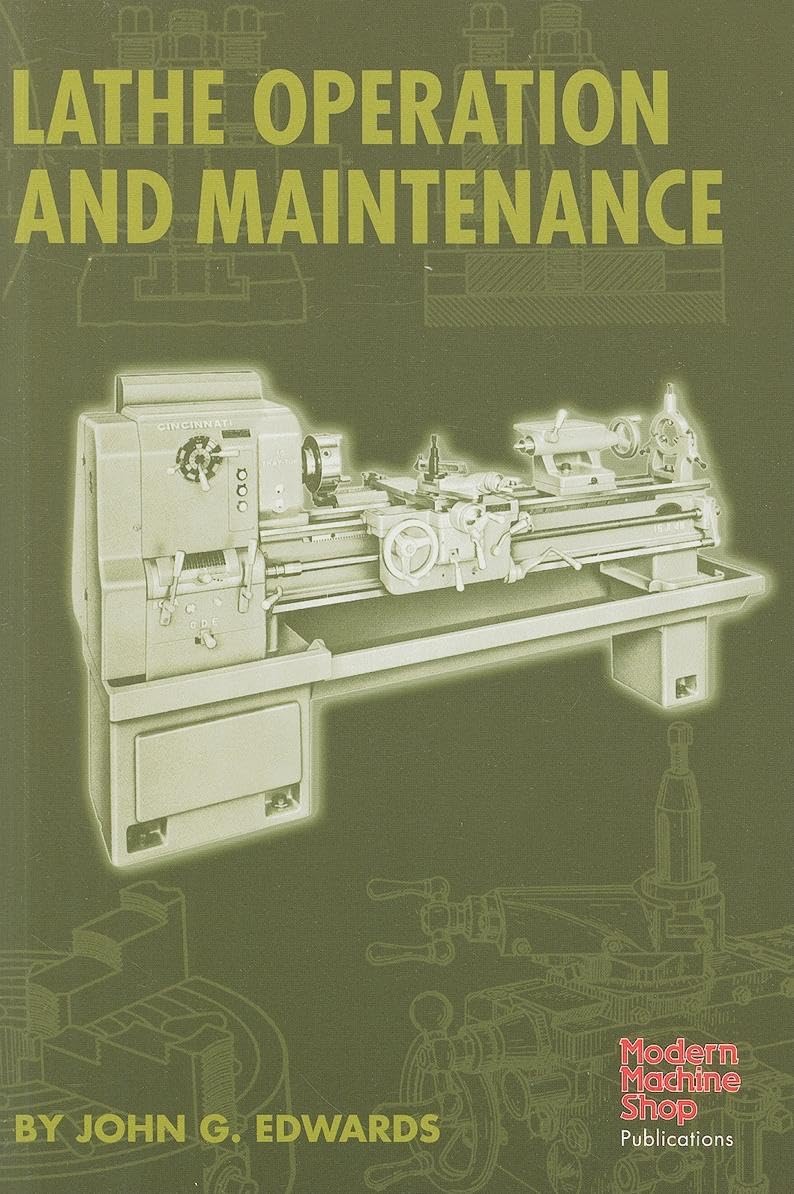 lathe operation and maintenance 2nd printing edition edwards, john g. 1569903409, 9781569903407