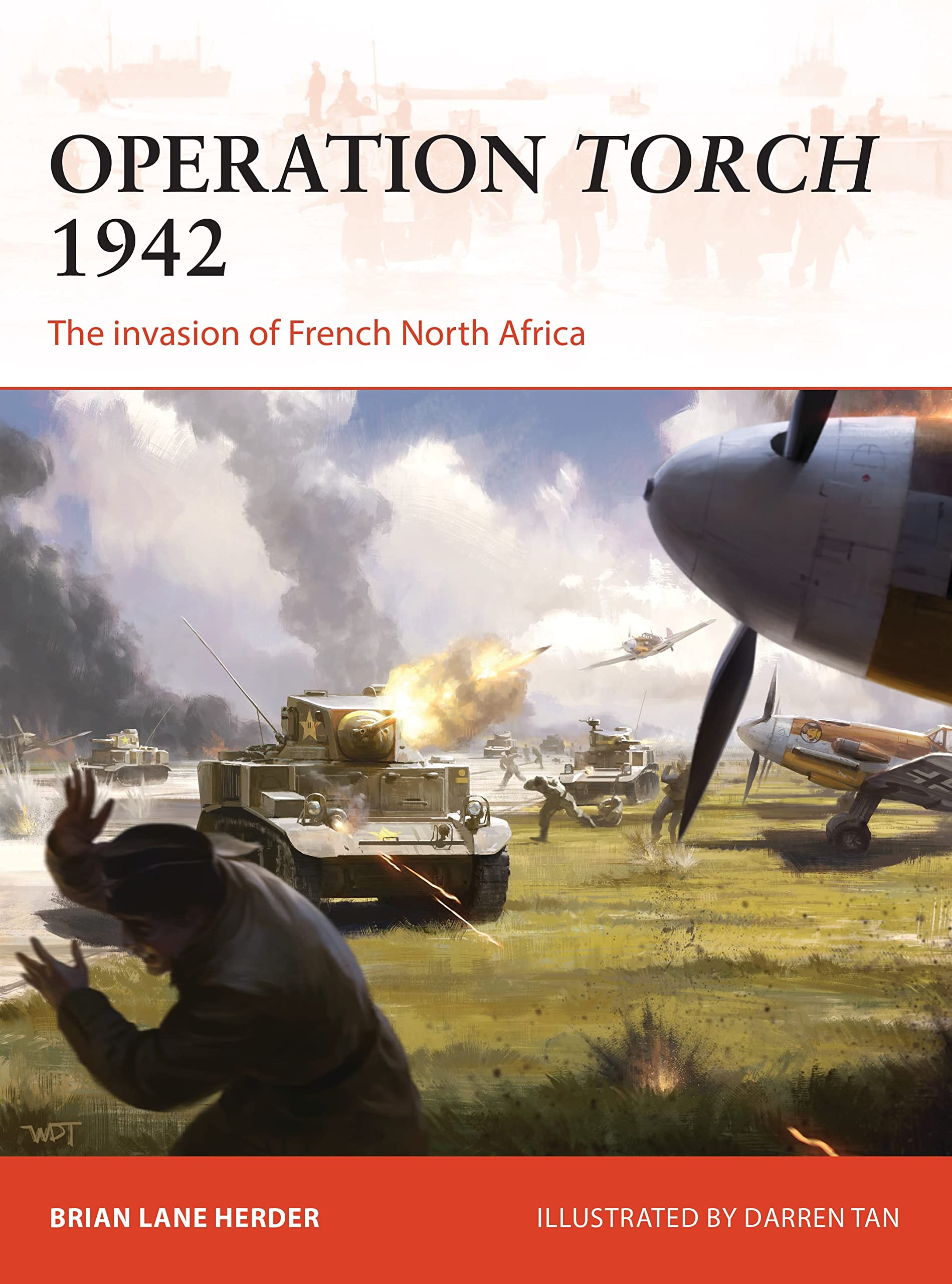 operation torch 1942 the invasion of french north africa herder, brian lane 1472820541, 9781472820549