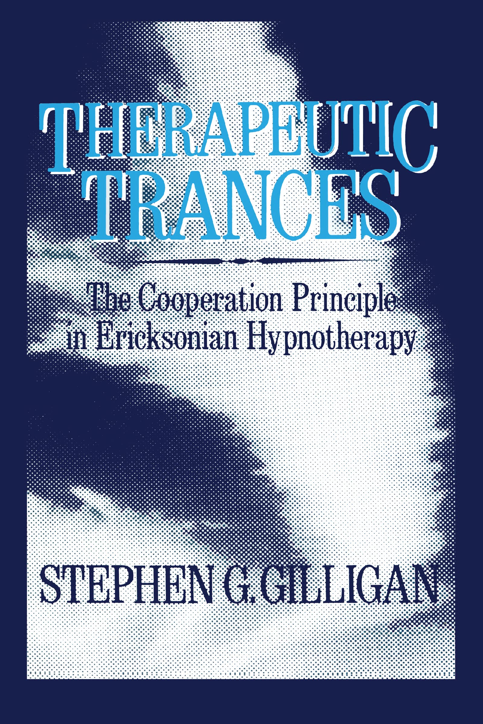 therapeutic trances the co operation principle in ericksonian hypnotherapy 1st edition gilligan, stephen g.