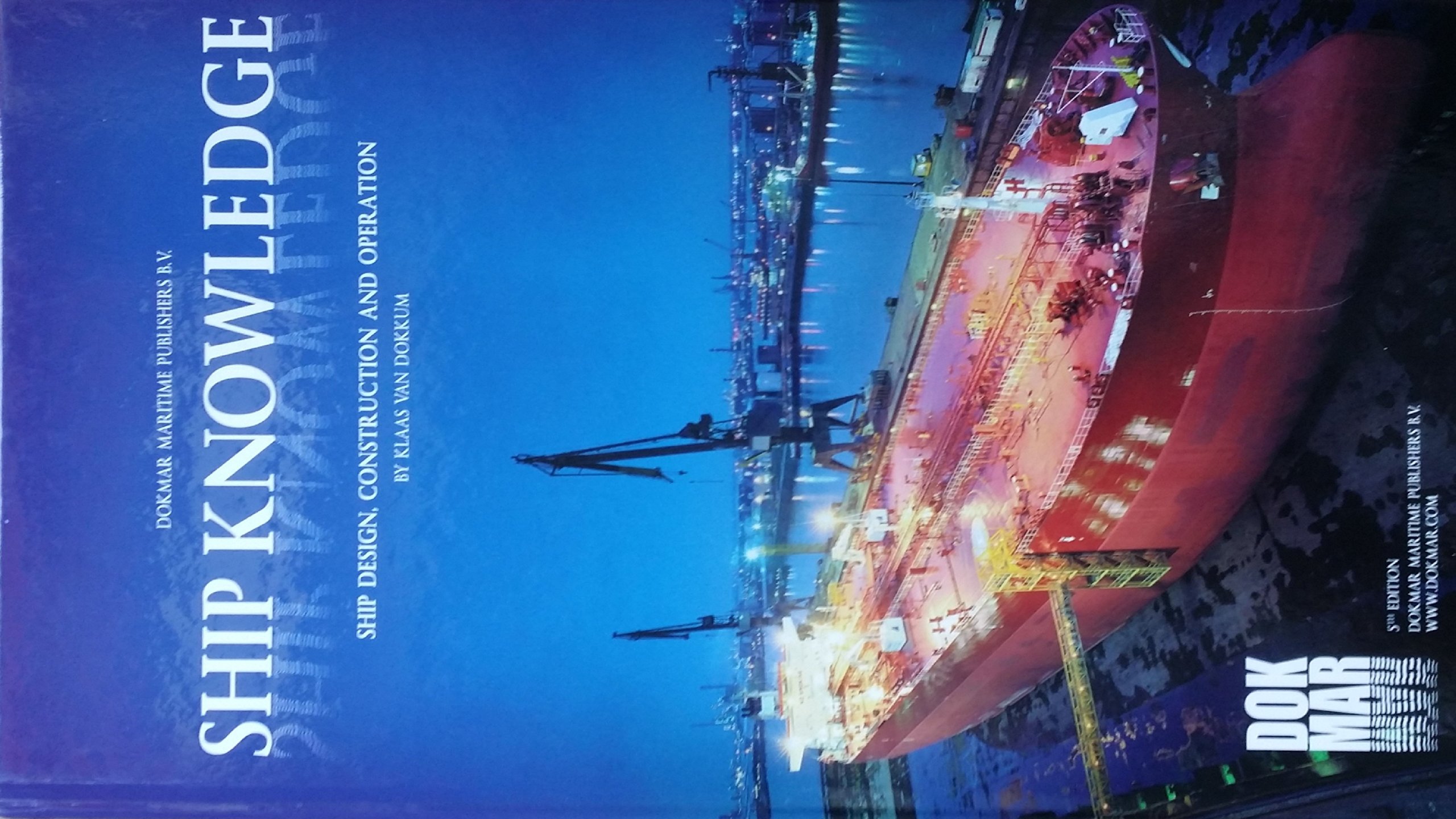 ship knowledge ship design construction and operation 5th edition klaas van dokkum 9071500101, 9789071500107