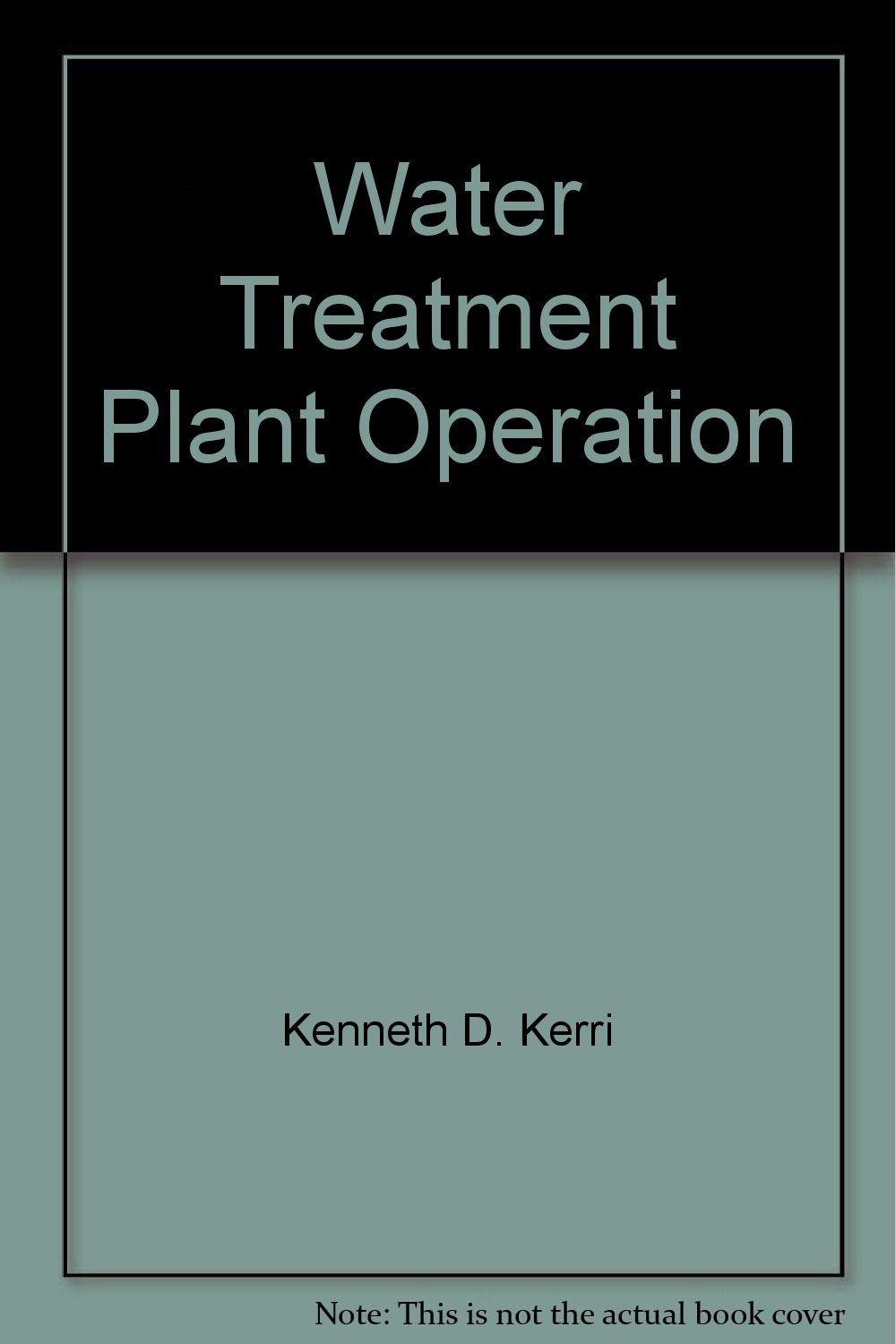 water treatment plant operation  kenneth d. kerri 1884701132, 9781884701139