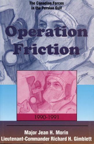 operation friction 1990 1991 the canadian forces in the persian gulf 1st edition morin, jean h., gimblett,