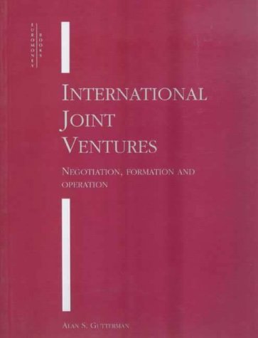 international joint ventures negotiation formation and operation  gutterman, alan s., 1955 1855645734,
