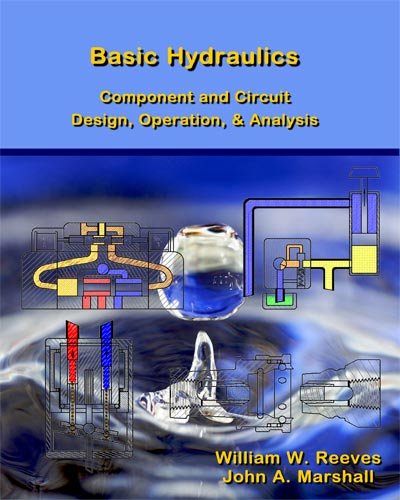 basic hydraulics component and circuit design operation and analysis  william w. reeves, john a. marshall