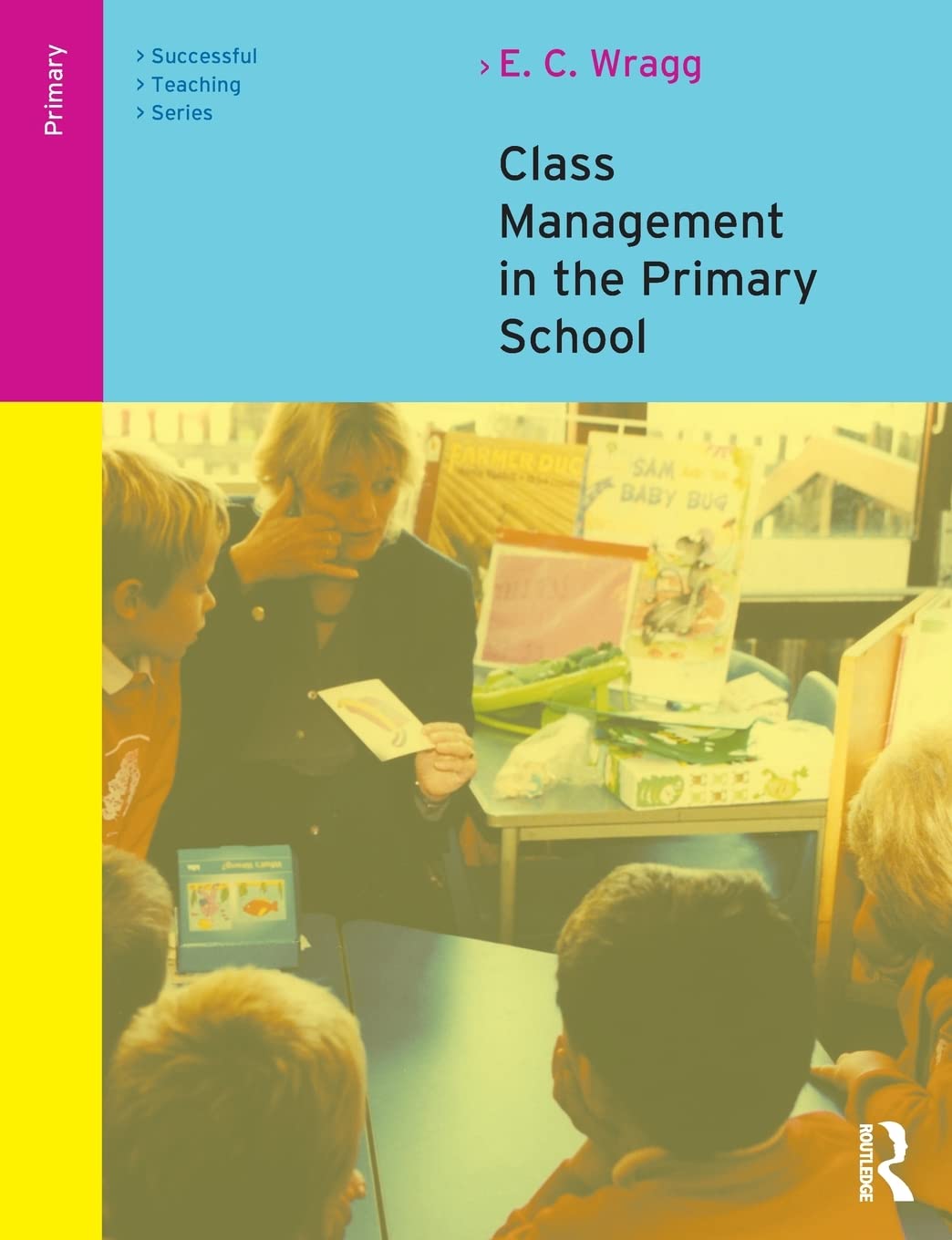 class management in the primary school 2nd edition wragg, e. c. 0415249538, 9780415249539