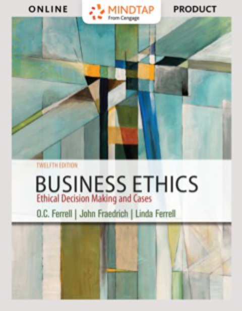 mindtap management for ferrell/fraedrich/ferrells business ethics ethical decision making and cases 12th