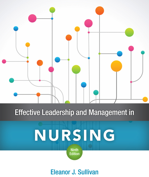 effective leadership and management in nursing 9th edition eleanor j. sullivan 0134153200, 9780134153209