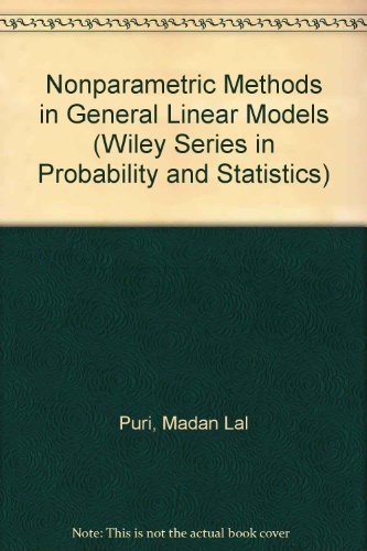 nonparametric methods in general linear models 1st edition puri, madan lal, sen, pranab kumar 0471702277,