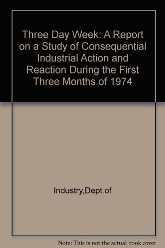 the three day week a report on a study of consequential industrial action and reaction during the first three